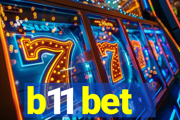 b11 bet